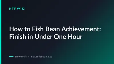 How to Fish Bean Achievement: Finish in Under One Hour