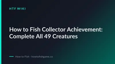 How to Fish Collector Achievement: Complete All 49 Creatures