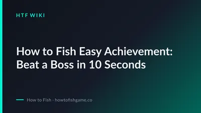 How to Fish Easy Achievement: Beat a Boss in 10 Seconds