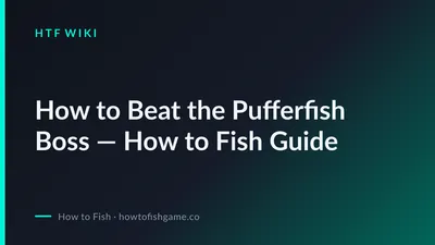 How to Beat the Pufferfish Boss — How to Fish Guide