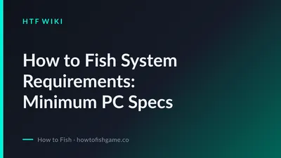 How to Fish System Requirements: Minimum PC Specs