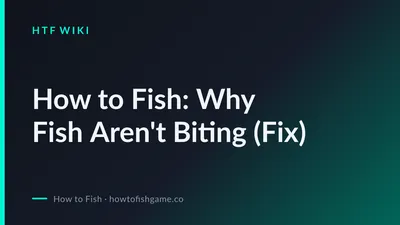 How to Fish: Why Fish Aren't Biting (Fix)