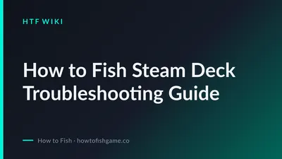 How to Fish Steam Deck Troubleshooting Guide
